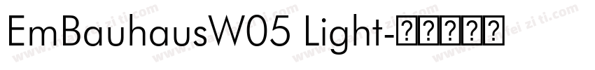 EmBauhausW05 Light字体转换 EmBauhausW05 Light字体转换